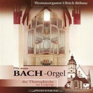 Audio Die Neue Bachorgel in der Thomaskirche zu Leipzig Ullrich Böhme