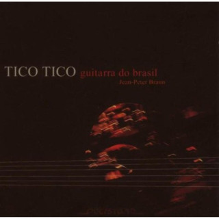 Audio Tico Tico: Guitarra Do Brasil Jean-Peter Braun
