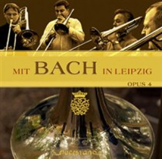 Audio Mit Bach in Leipzig Opus 4