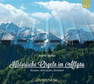 Audio Historische Orgeln Im Allgäu Vol.1 Andrea Kumpe