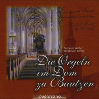 Audio Die Orgeln Im Dom Zu Bautzen F. /Böhme Werner