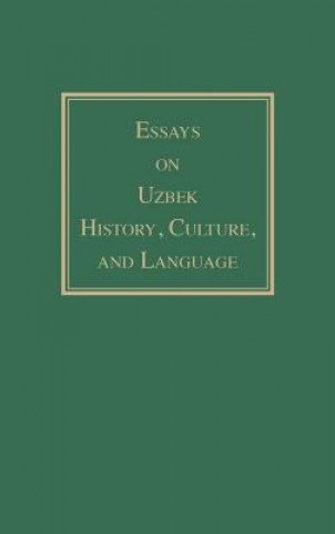 Kniha Essays on Uzbek History, Culture, and Language Bakhtiyar A Nazarov