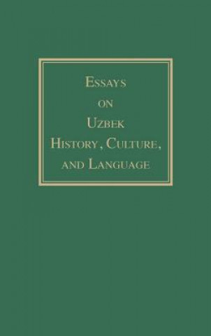 Książka Essays on Uzbek History, Culture, and Language Bakhtiyar A Nazarov