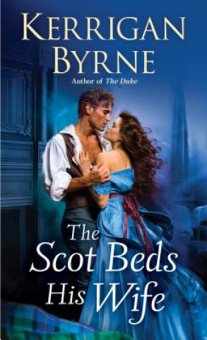 Kniha The Scot Beds His Wife Kerrigan Byrne