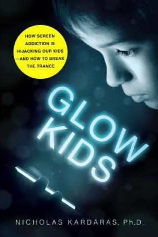 Könyv Glow Kids Nicholas Kardaras