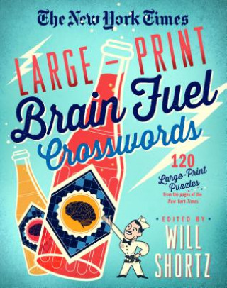 Carte The New York Times Large-Print Brain Fuel Crosswords: 120 Large-Print Puzzles from the Pages of the New York Times The New York Times