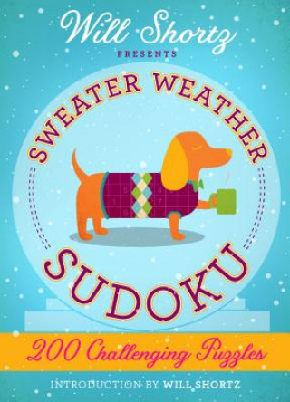 Kniha Will Shortz Presents Sweater Weather Sudoku: 200 Challenging Puzzles: Hard Sudoku Volume 2 Will Shortz