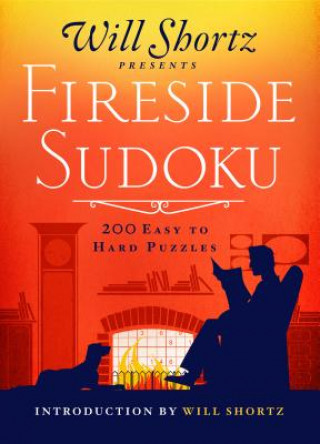 Book Will Shortz Presents Fireside Sudoku: 200 Easy to Hard Puzzles: Easy to Hard Sudoku Volume 1 Will Shortz