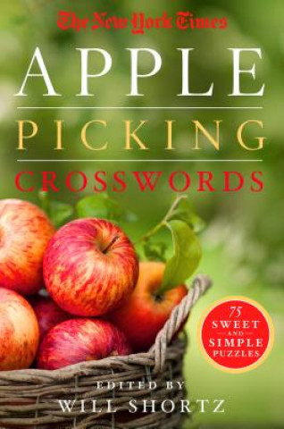 Kniha The New York Times Apple Picking Crosswords: 75 Sweet and Simple Puzzles The New York Times