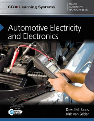 Knjiga Automotive Electricity and Electronics: CDX Master Automotive Technician Series David M. Jones