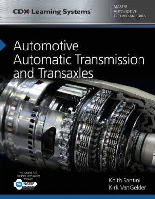 Kniha Automotive Automatic Transmission and Transaxles: CDX Master Automotive Technician Series Keith Santini