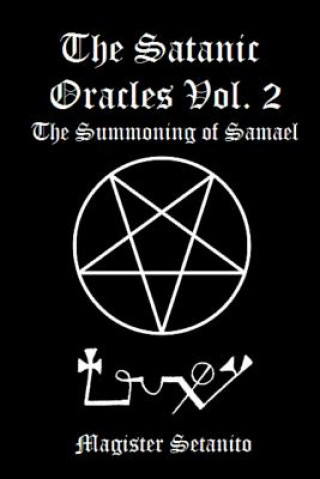 Книга Satanic Oracles Volume Two the Summoning of Samael Magister Setanito