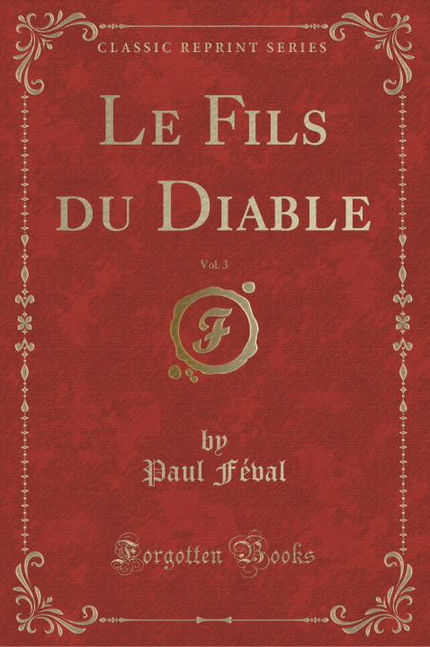 Kniha Le Fils du Diable, Vol. 3 (Classic Reprint) Paul Féval