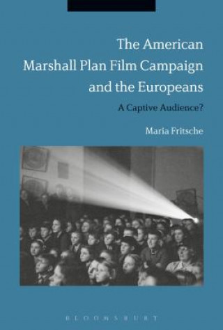 Kniha American Marshall Plan Film Campaign and the Europeans Maria Fritsche