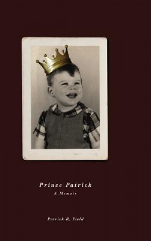 Könyv Prince Patrick A Memoir Patrick R. Field