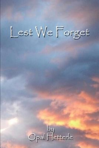 Boek Lest We Forget Opal Hetterle