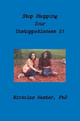 Buch Stop Stopping Your Unstoppableness 2! Nicholas Hester