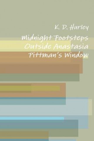 Kniha Midnight Footsteps Outside Anastasia Pittman's Window K. D. Hurley