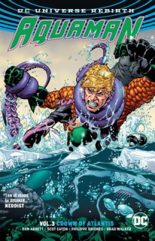 Könyv Aquaman Vol. 3: Crown of Atlantis (Rebirth) Dan Abnett