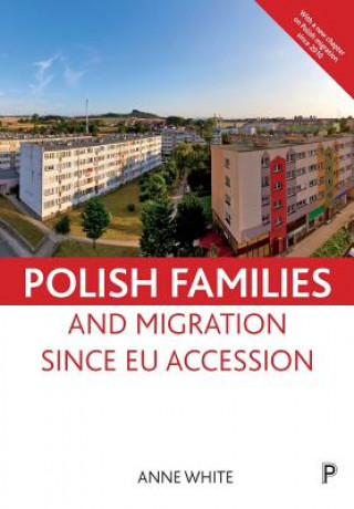 Kniha Polish Families and Migration since EU Accession Anne White