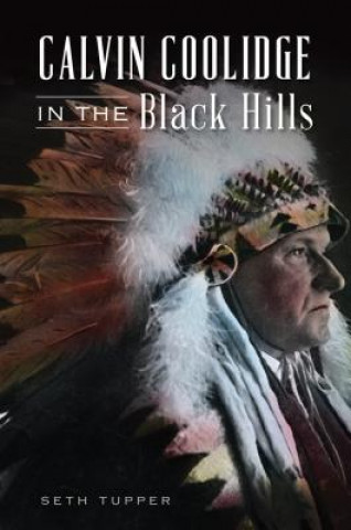 Könyv Calvin Coolidge in the Black Hills Seth Tupper