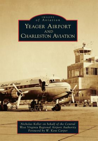 Kniha Yeager Airport and Charleston Aviation Nicholas Keller