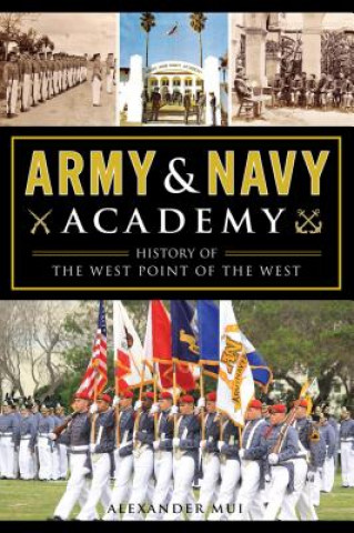 Carte Army & Navy Academy: History of the West Point of the West Alexander Mui