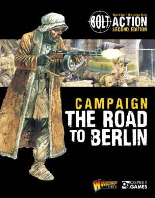 Kniha Bolt Action: Campaign: The Road to Berlin Warlord Games