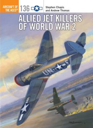 Книга Allied Jet Killers of World War 2 Stephen Chapis