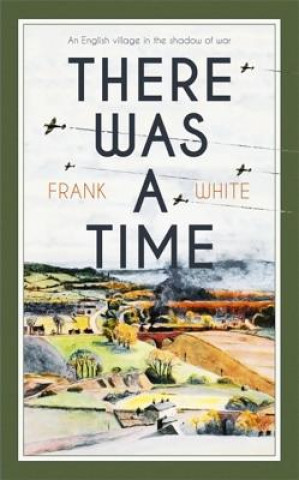 Kniha There Was a Time Frank White