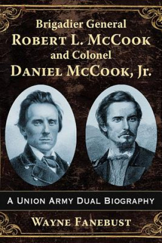 Kniha Brigadier General Robert L. McCook and Colonel Daniel McCook, Jr. Wayne Fanebust