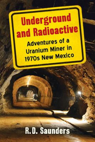 Kniha Underground and Radioactive R. D. Saunders