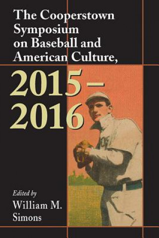 Carte Cooperstown Symposium on Baseball and American Culture, 2015-2016 William M. Simons