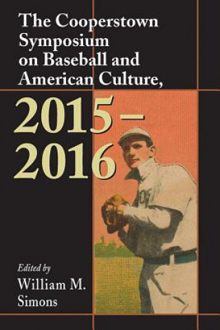 Kniha Cooperstown Symposium on Baseball and American Culture, 2015-2016 William M. Simons