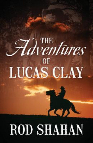 Kniha Adventures of Lucas Clay Rod Shahan
