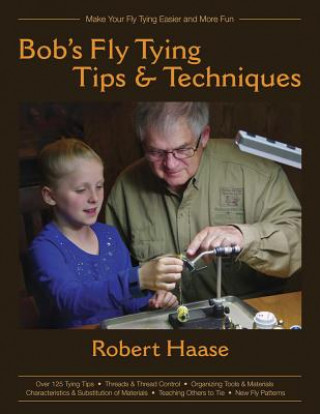 Könyv Bob's Fly Tying Tips and Techniques Bob Haase