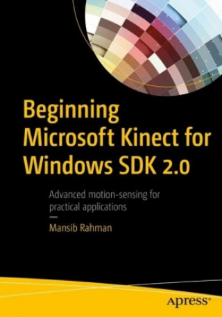 Kniha Beginning Microsoft Kinect for Windows SDK 2.0: Motion and Depth Sensing for Natural User Interfaces Mansib Rahman