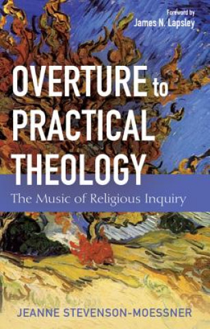 Βιβλίο Overture to Practical Theology Jeanne Stevenson-Moessner