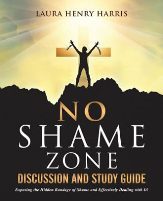 Könyv No Shame Zone Discussion and Study Guide Dr Laura Henry Harris