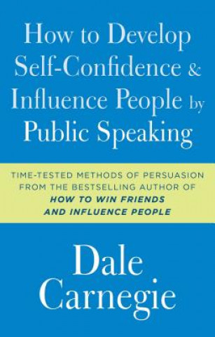Kniha How to Develop Self-Confidence and Influence People by Public Speaking Dale Carnegie