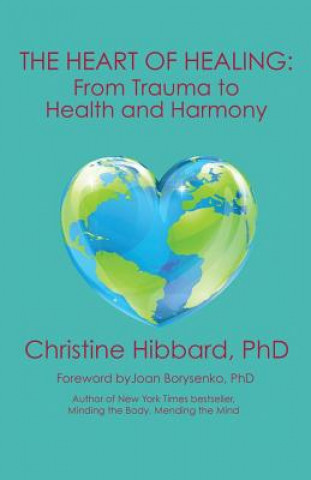 Kniha Heart of Healing Phd Christine Hibbard