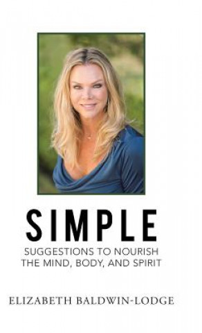 Kniha Simple Suggestions to Nourish the Mind, Body, and Spirit Elizabeth Baldwin-Lodge