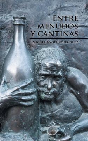 Kniha Entre menudos y cantinas Miguel Angel Rodriguez