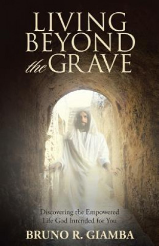 Kniha Living Beyond the Grave Bruno R. Giamba