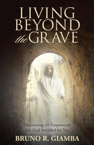 Książka Living Beyond the Grave Bruno R. Giamba