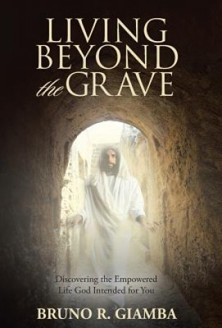 Könyv Living Beyond the Grave Bruno R. Giamba