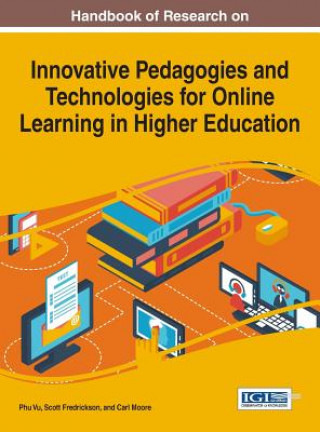 Książka Handbook of Research on Innovative Pedagogies and Technologies for Online Learning in Higher Education Phu Vu