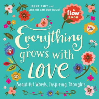 Carte Everything Grows with Love Irene Smit