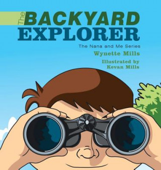 Książka Backyard Explorer Wynette Mills