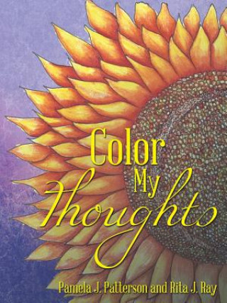 Kniha Color My Thoughts Pamela J. Patterson